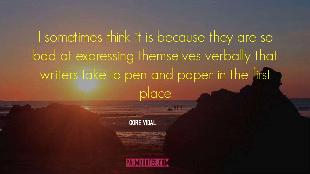 Gore Vidal Quotes: I sometimes think it is