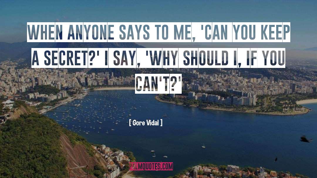 Gore Vidal Quotes: When anyone says to me,