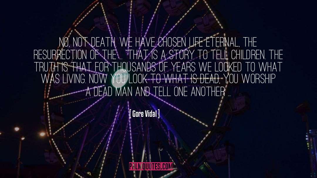 Gore Vidal Quotes: No, not death. We have