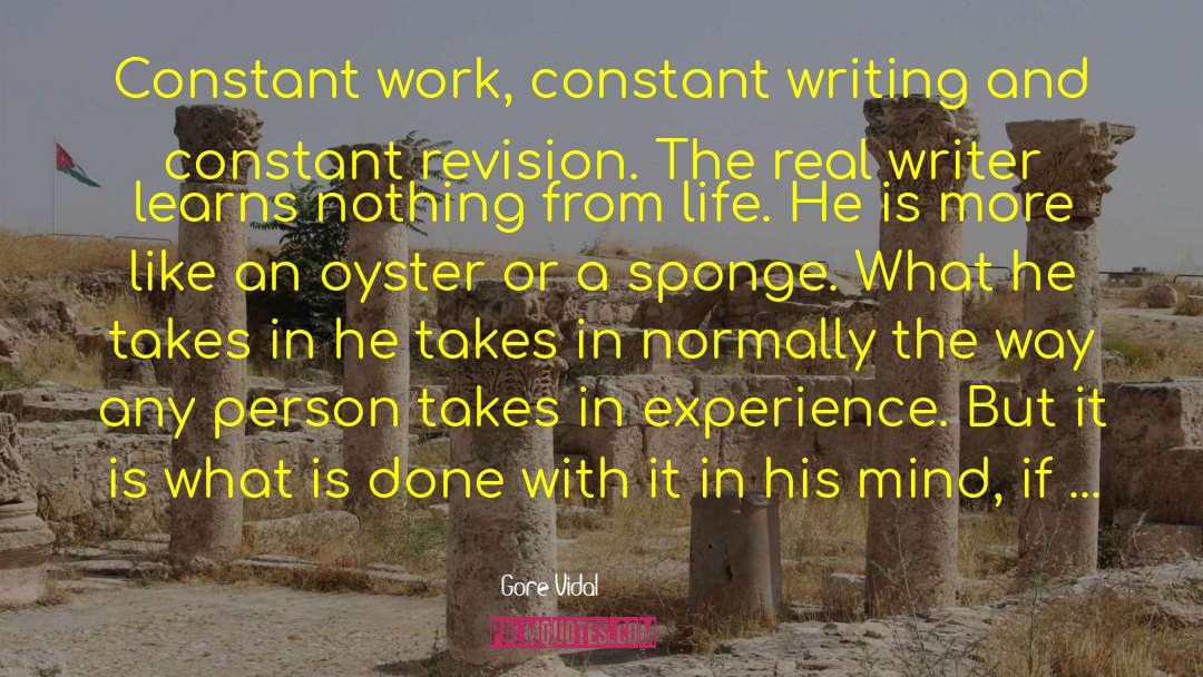 Gore Vidal Quotes: Constant work, constant writing and