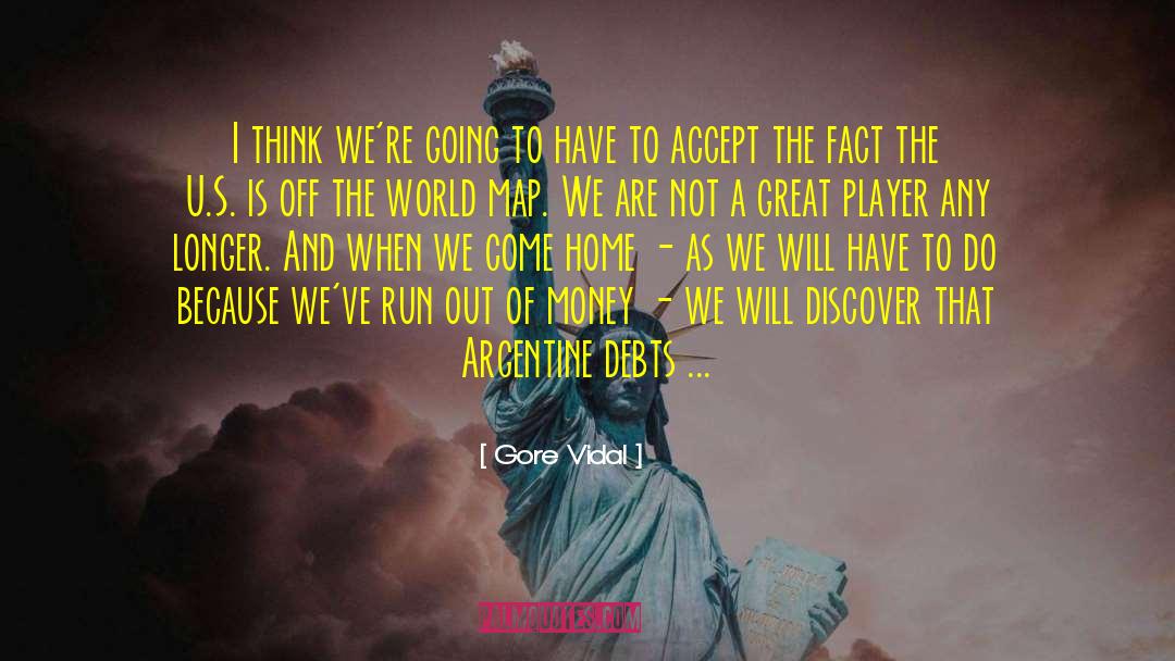 Gore Vidal Quotes: I think we're going to