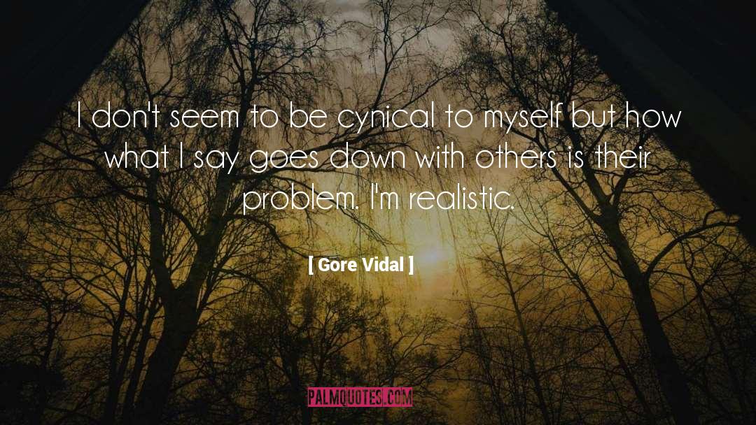 Gore Vidal Quotes: I don't seem to be