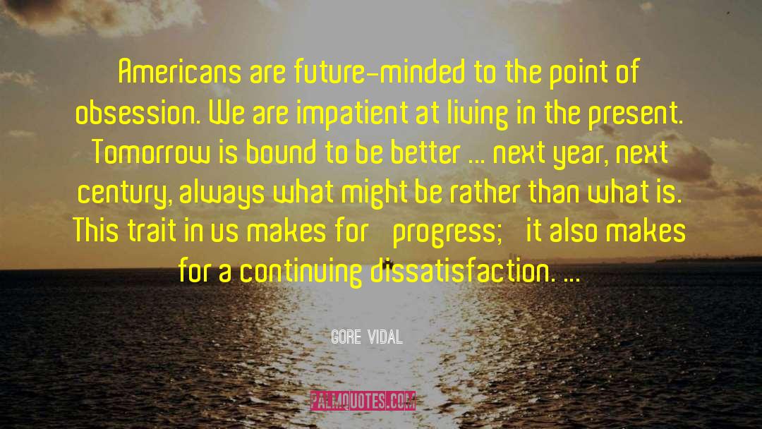 Gore Vidal Quotes: Americans are future-minded to the