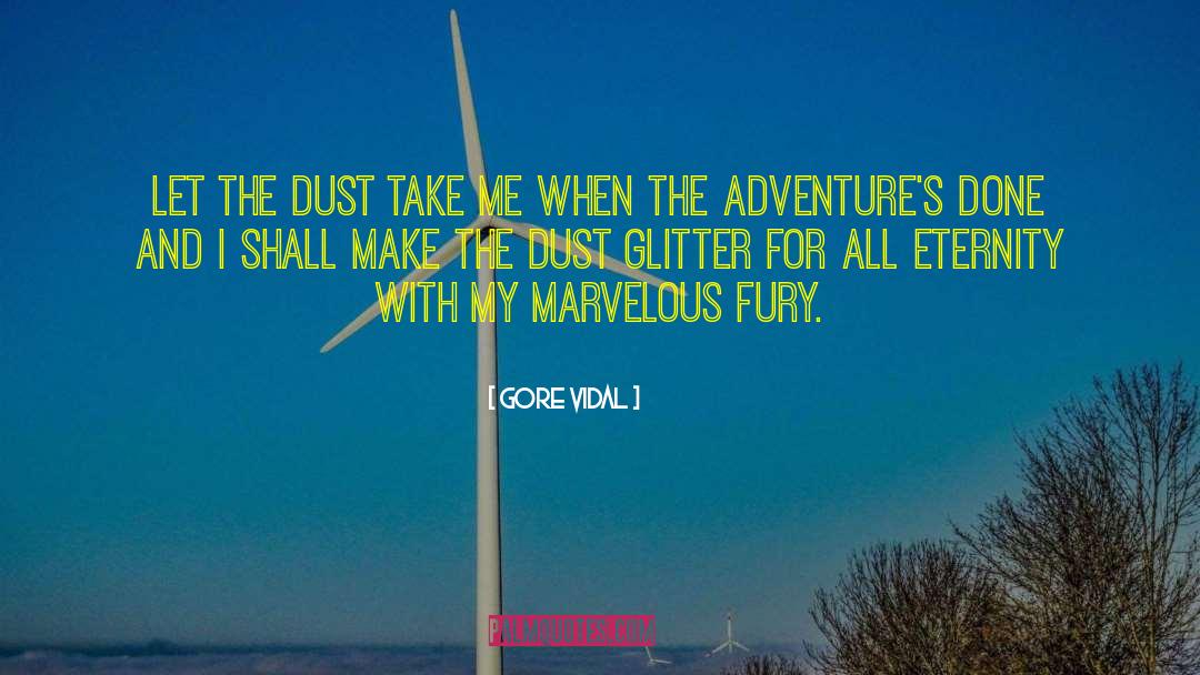 Gore Vidal Quotes: Let the dust take me