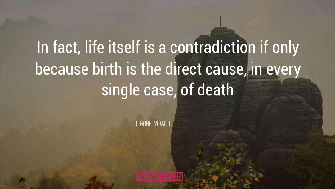 Gore Vidal Quotes: In fact, life itself is