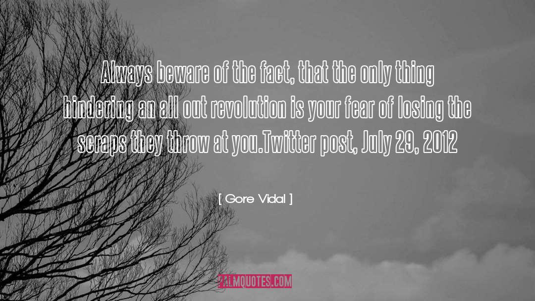 Gore Vidal Quotes: Always beware of the fact,