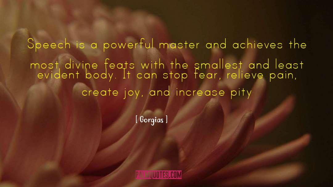 Gorgias Quotes: Speech is a powerful master