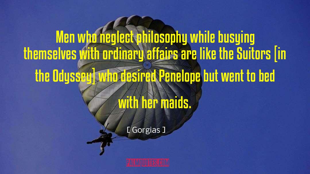 Gorgias Quotes: Men who neglect philosophy while