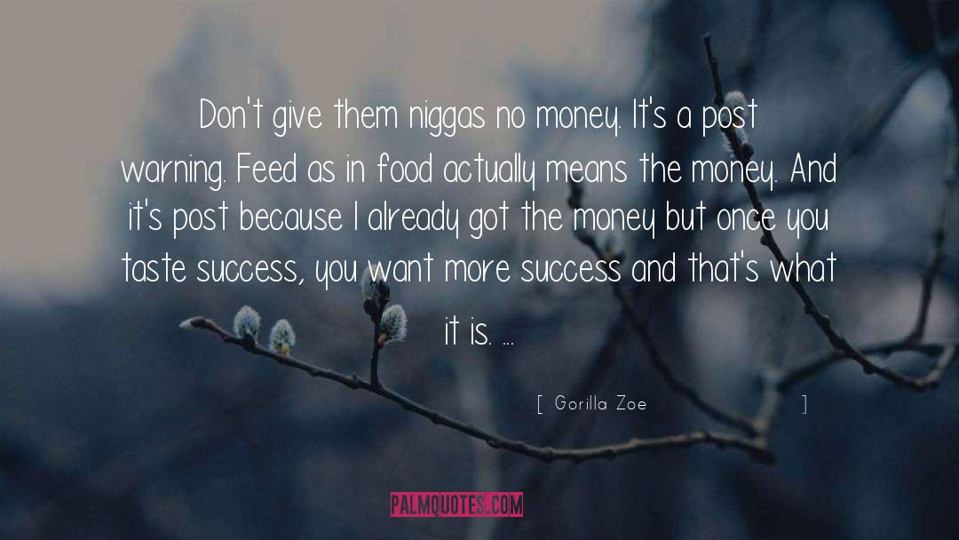 Gorilla Zoe Quotes: Don't give them niggas no