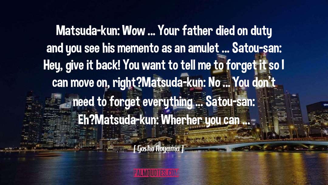 Gosho Aoyama Quotes: Matsuda-kun: Wow ... Your father