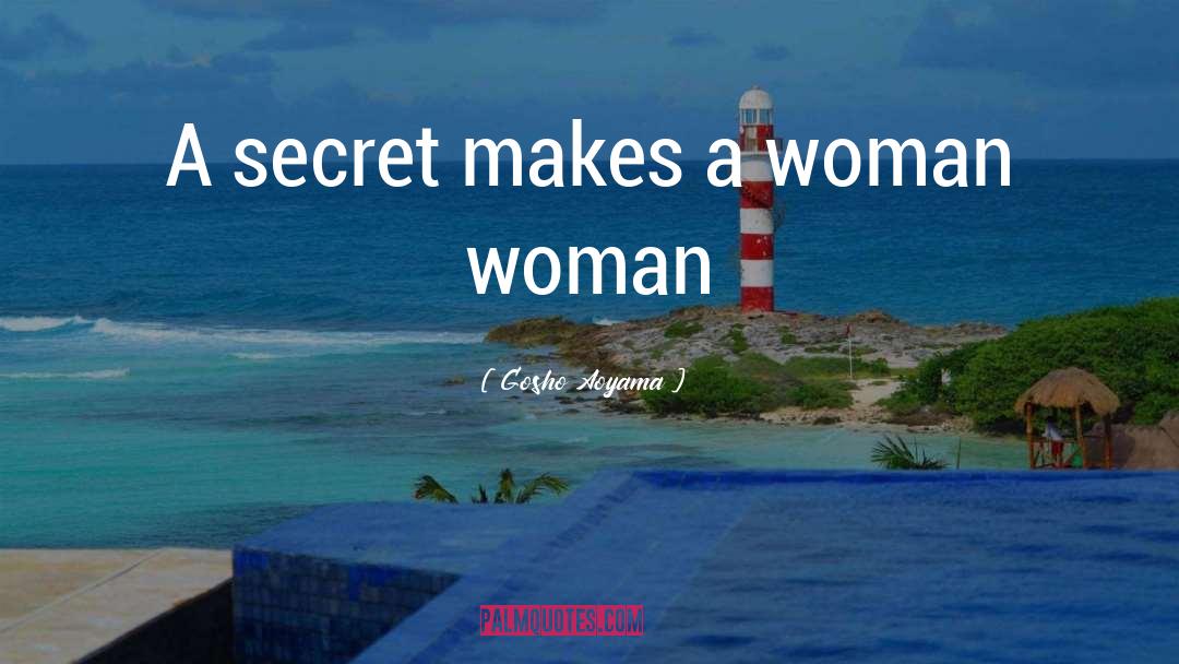 Gosho Aoyama Quotes: A secret makes a woman