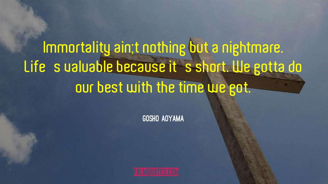 Gosho Aoyama Quotes: Immortality ain;t nothing but a
