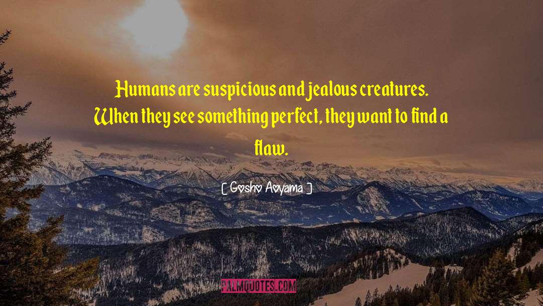 Gosho Aoyama Quotes: Humans are suspicious and jealous