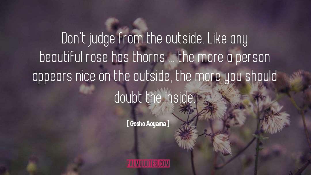 Gosho Aoyama Quotes: Don't judge from the outside.