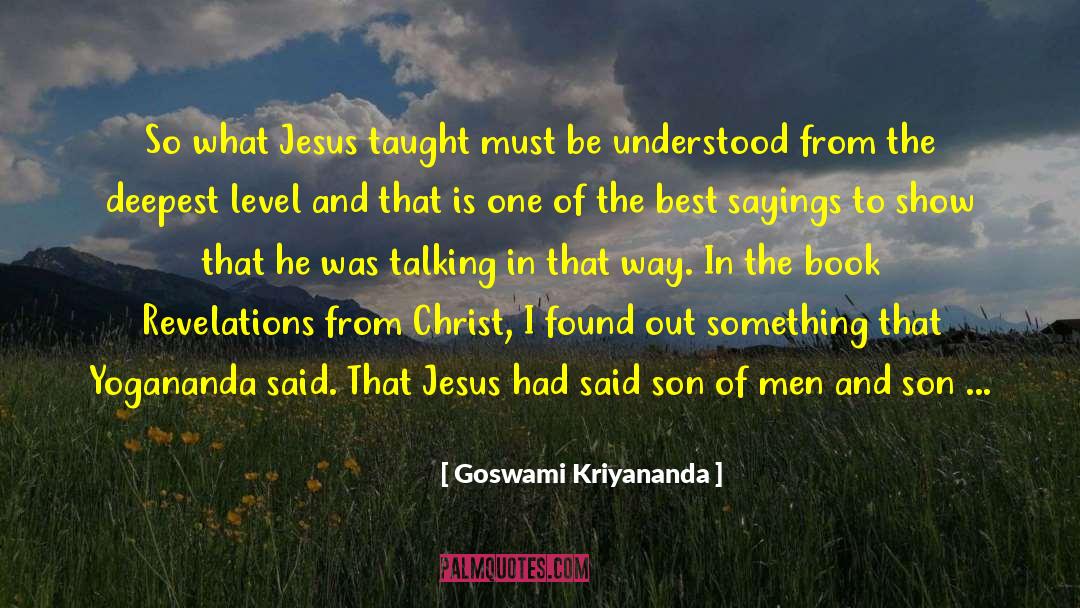 Goswami Kriyananda Quotes: So what Jesus taught must