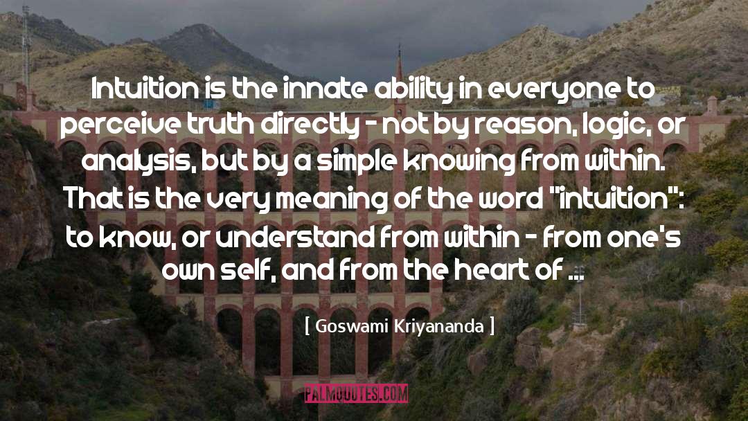 Goswami Kriyananda Quotes: Intuition is the innate ability