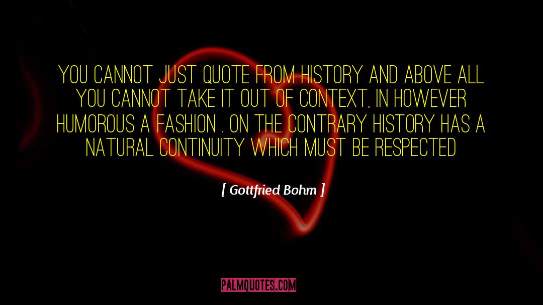 Gottfried Bohm Quotes: You cannot just quote from