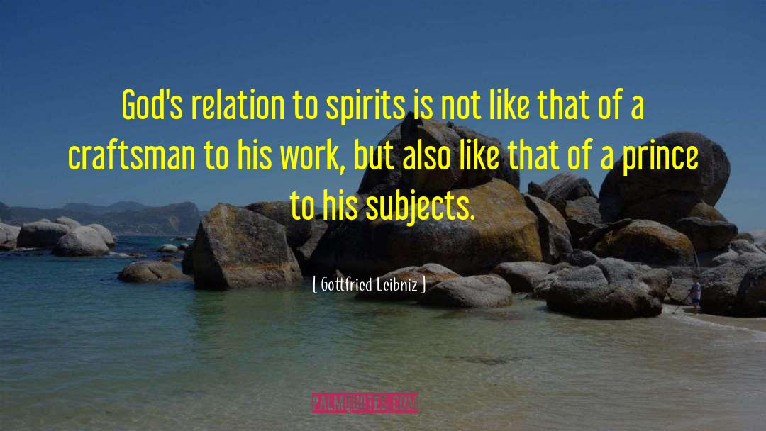 Gottfried Leibniz Quotes: God's relation to spirits is