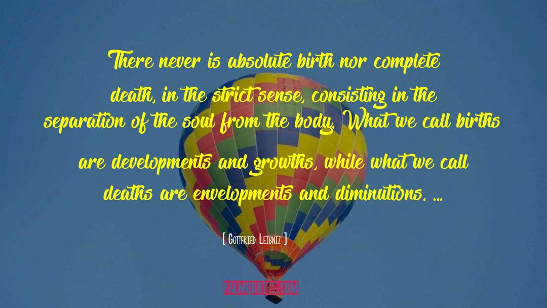 Gottfried Leibniz Quotes: There never is absolute birth