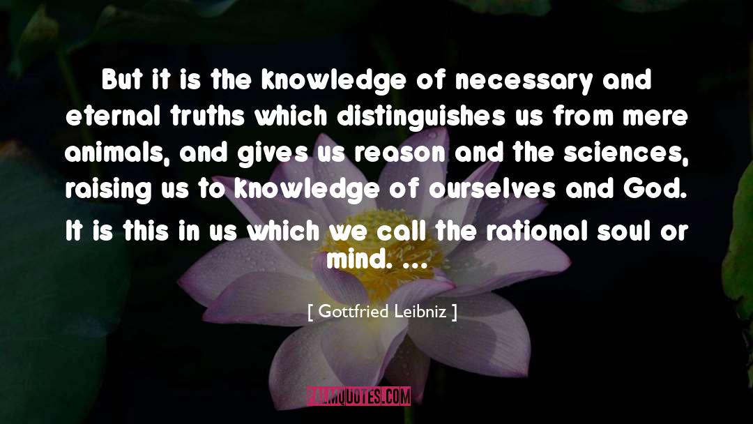 Gottfried Leibniz Quotes: But it is the knowledge