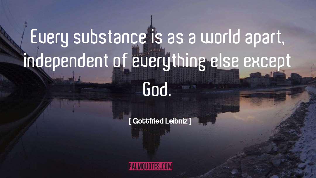 Gottfried Leibniz Quotes: Every substance is as a