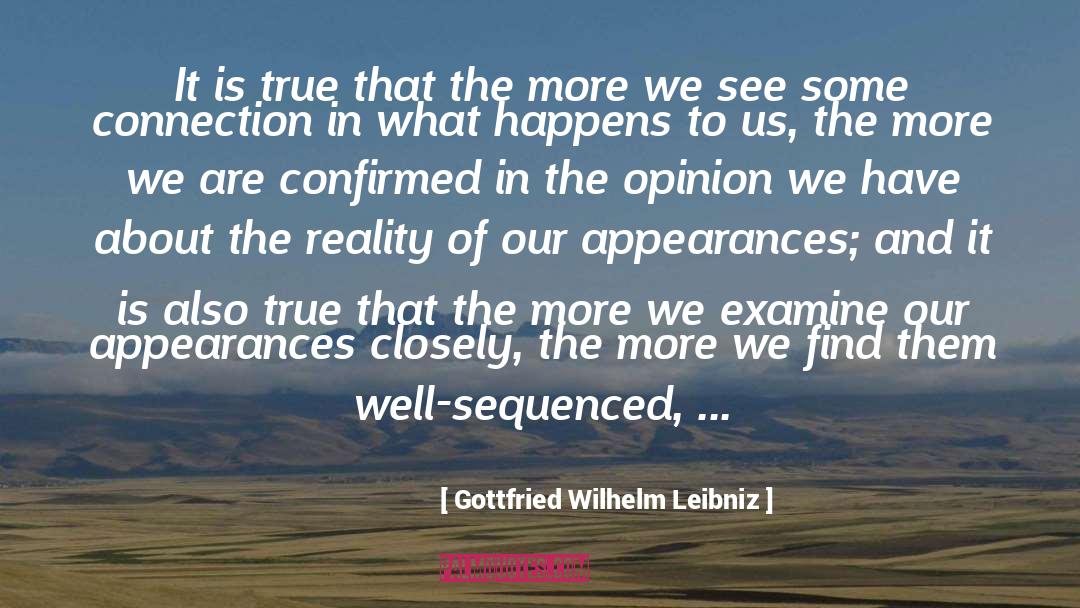 Gottfried Wilhelm Leibniz Quotes: It is true that the