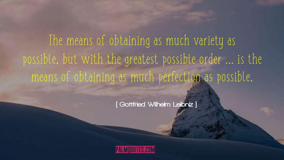 Gottfried Wilhelm Leibniz Quotes: The means of obtaining as