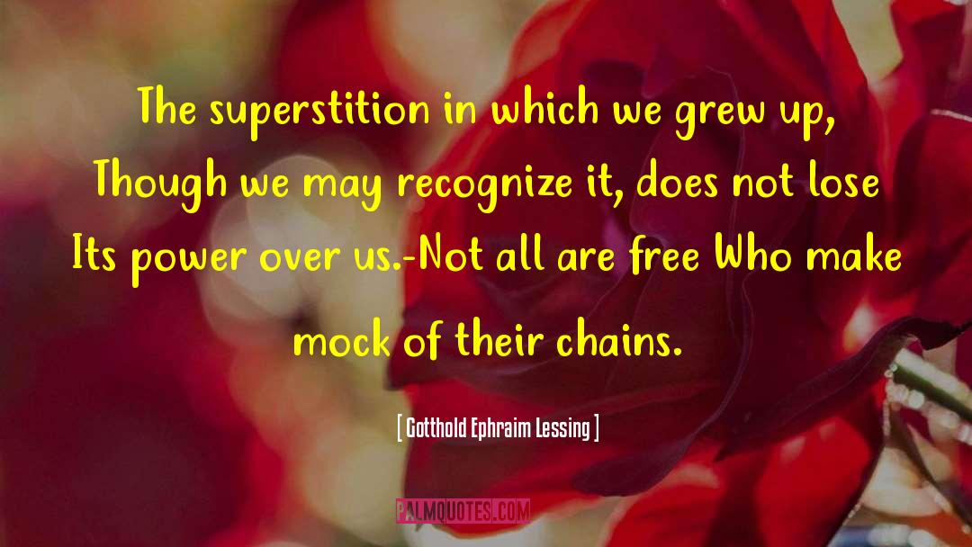 Gotthold Ephraim Lessing Quotes: The superstition in which we