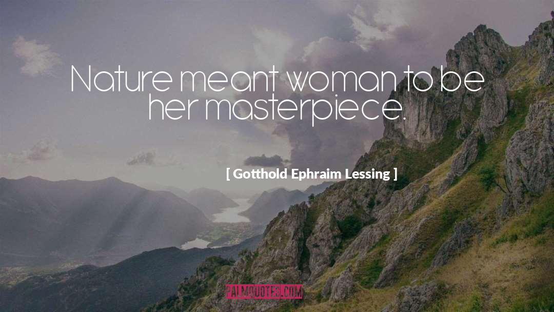Gotthold Ephraim Lessing Quotes: Nature meant woman to be
