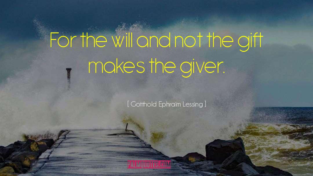 Gotthold Ephraim Lessing Quotes: For the will and not