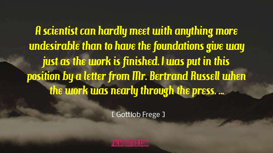 Gottlob Frege Quotes: A scientist can hardly meet