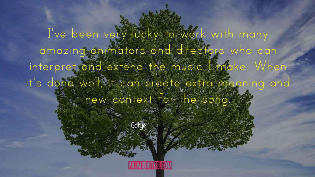 Gotye Quotes: I've been very lucky to