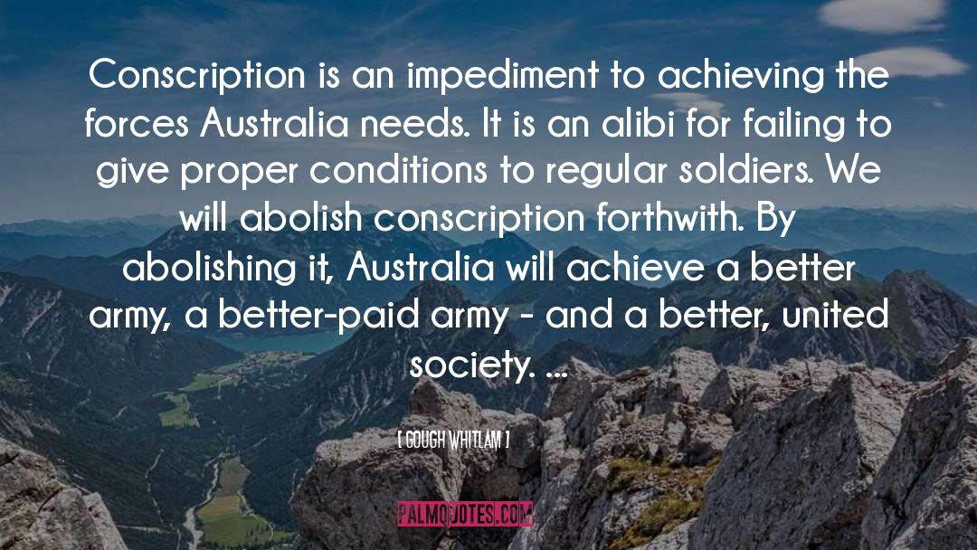 Gough Whitlam Quotes: Conscription is an impediment to