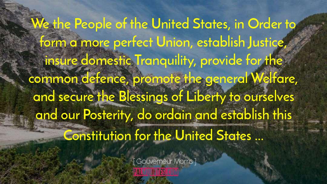 Gouverneur Morris Quotes: We the People of the