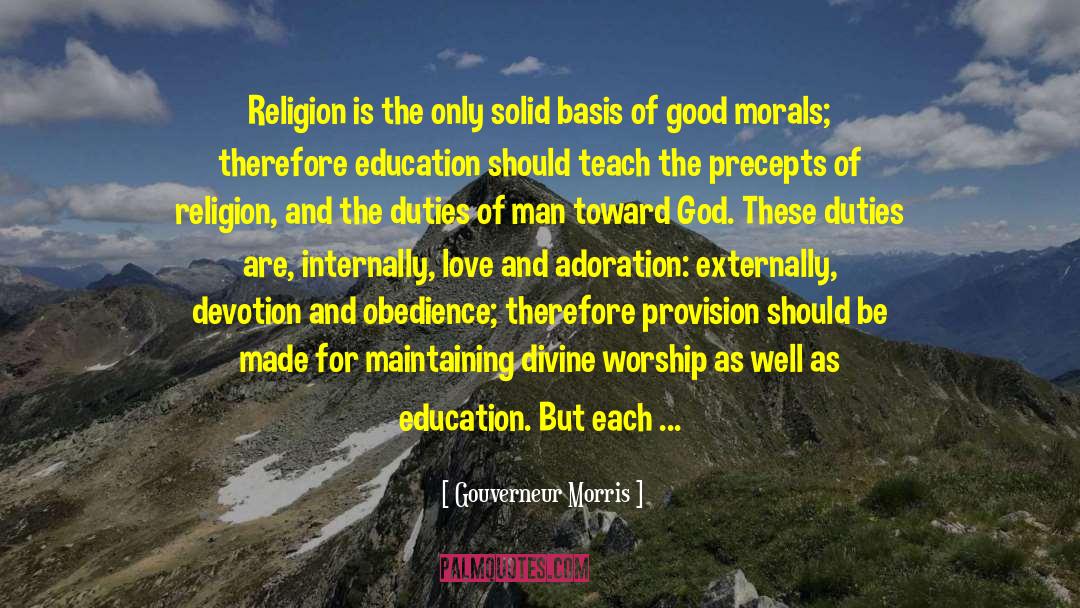 Gouverneur Morris Quotes: Religion is the only solid