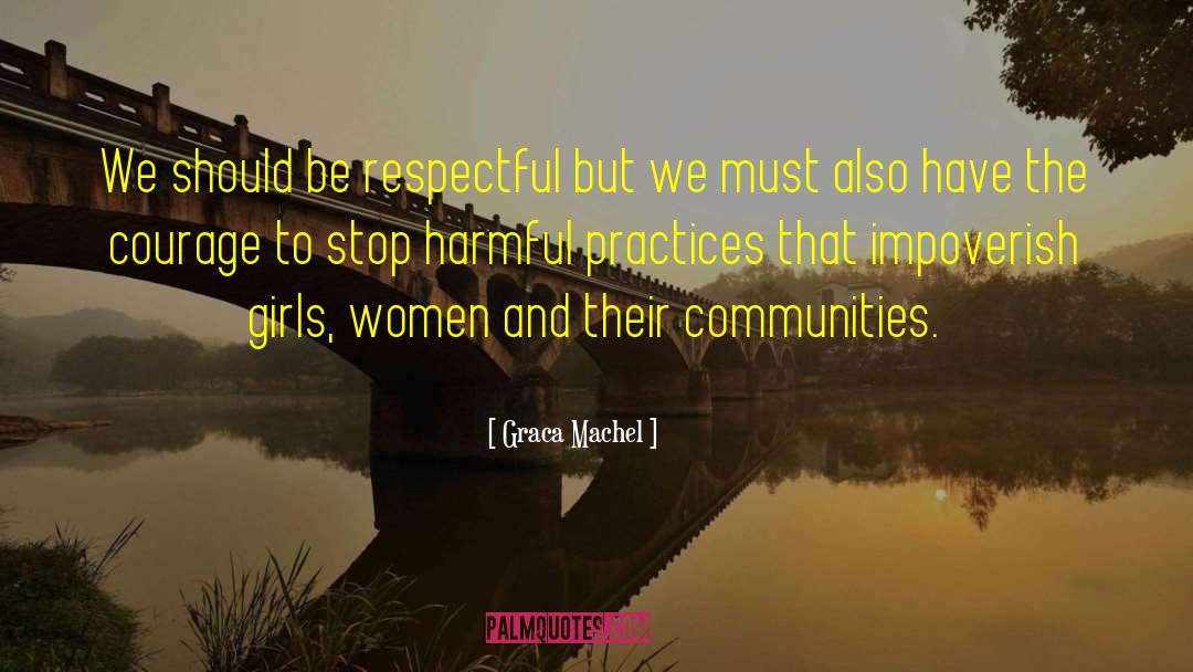 Graca Machel Quotes: We should be respectful but