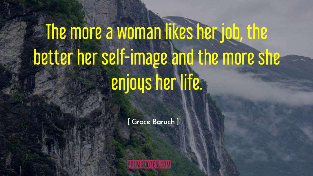 Grace Baruch Quotes: The more a woman likes