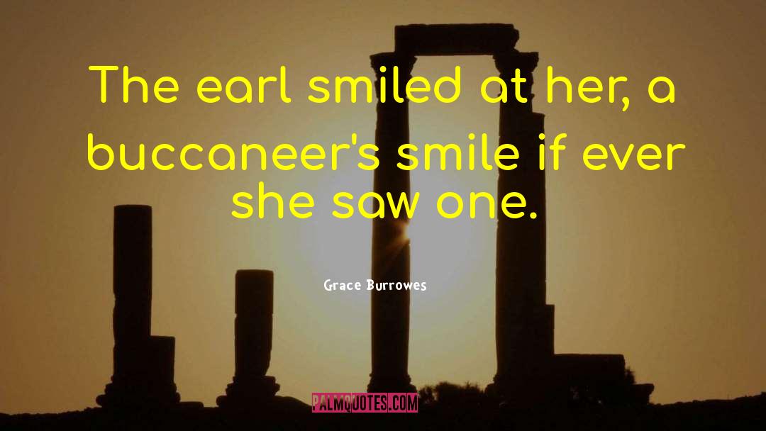 Grace Burrowes Quotes: The earl smiled at her,