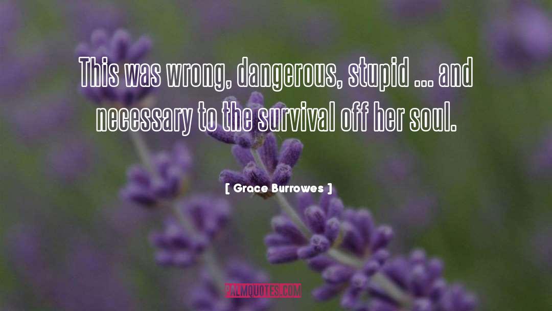 Grace Burrowes Quotes: This was wrong, dangerous, stupid