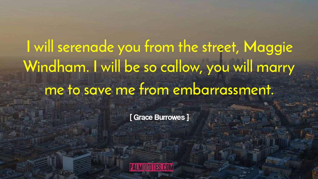 Grace Burrowes Quotes: I will serenade you from