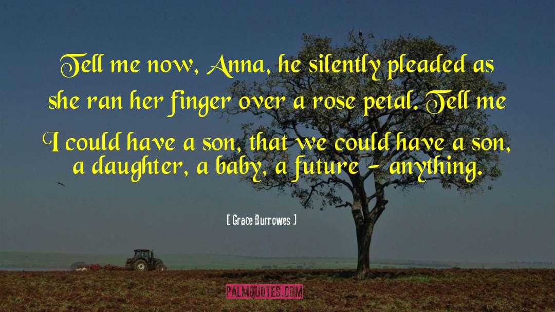 Grace Burrowes Quotes: Tell me now, Anna, he