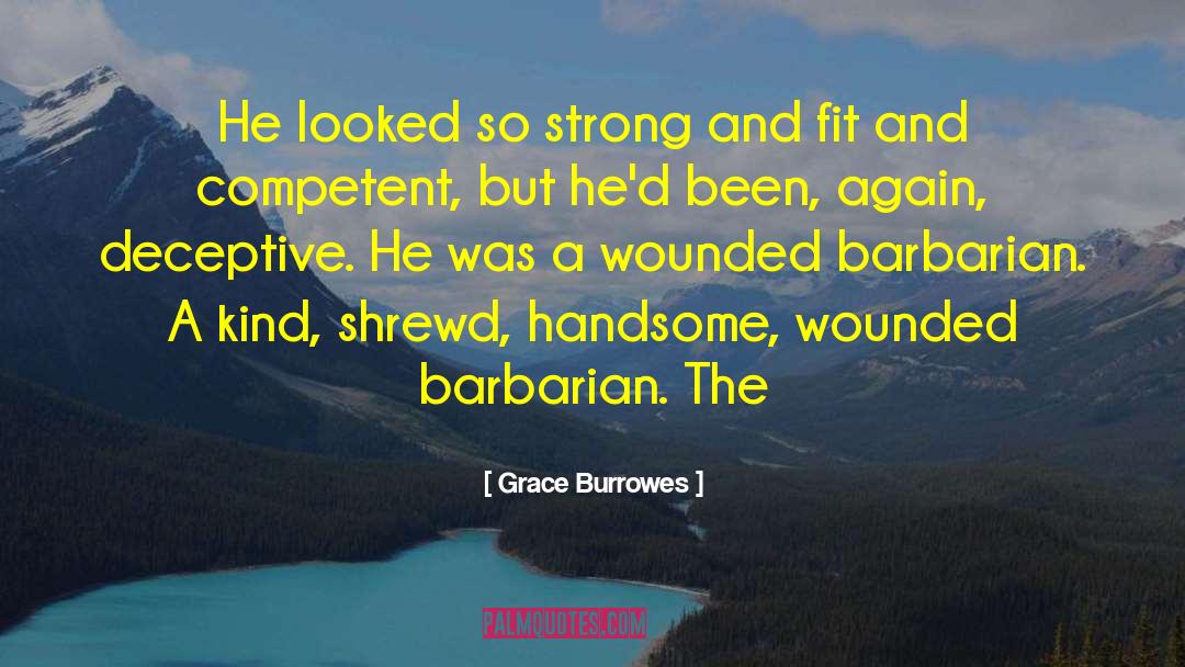 Grace Burrowes Quotes: He looked so strong and