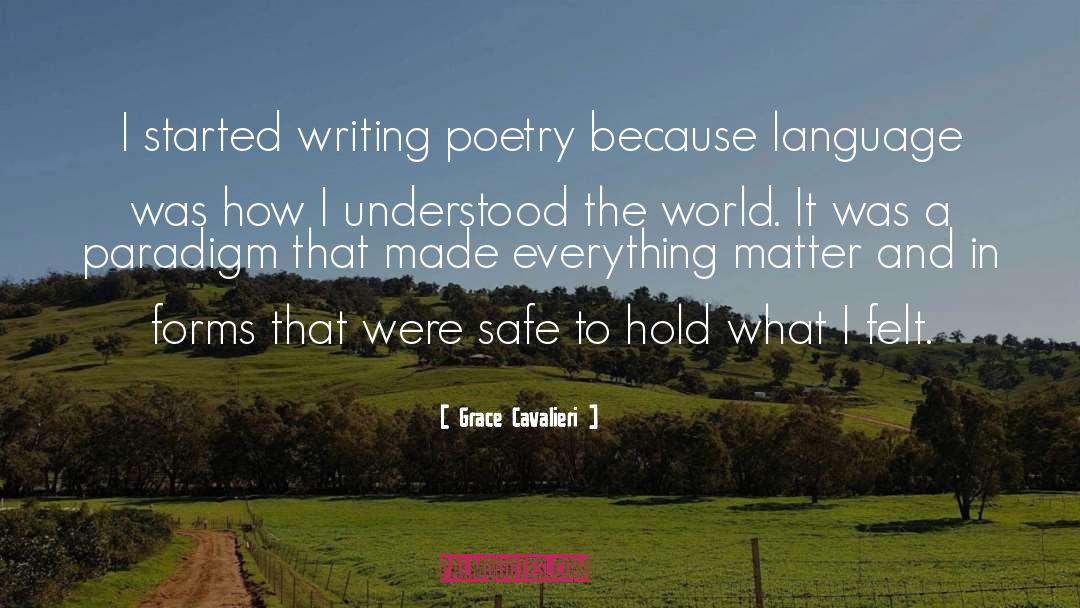 Grace Cavalieri Quotes: I started writing poetry because