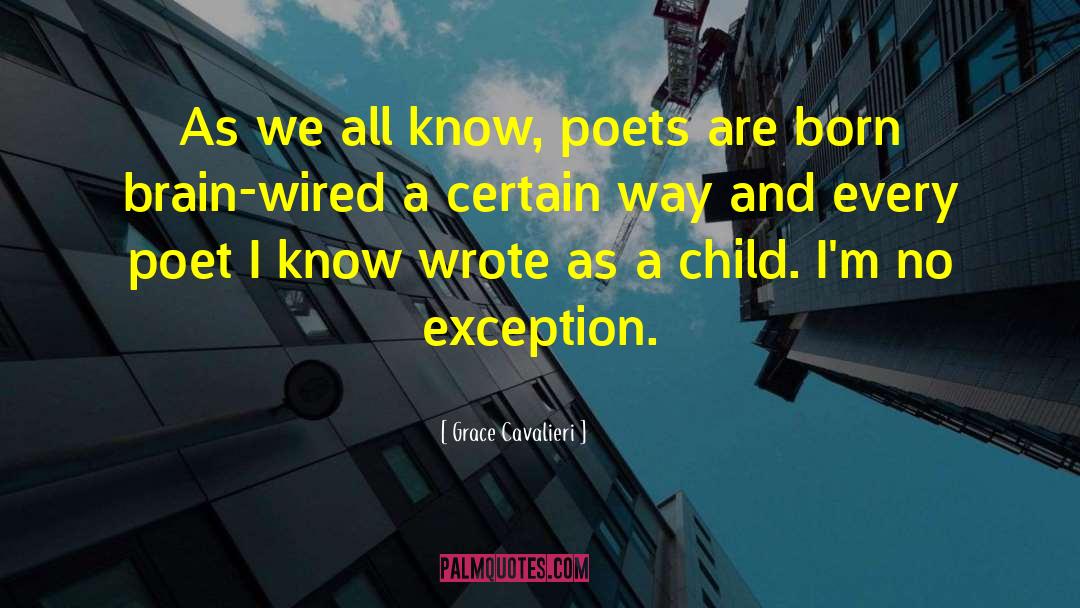 Grace Cavalieri Quotes: As we all know, poets