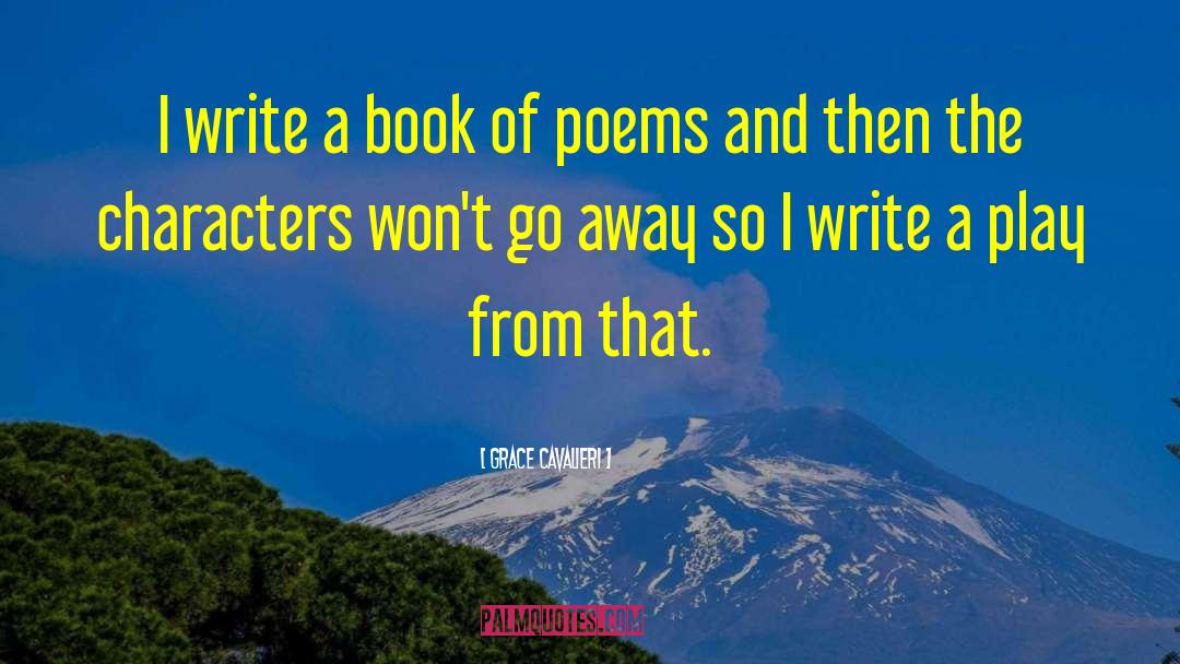 Grace Cavalieri Quotes: I write a book of