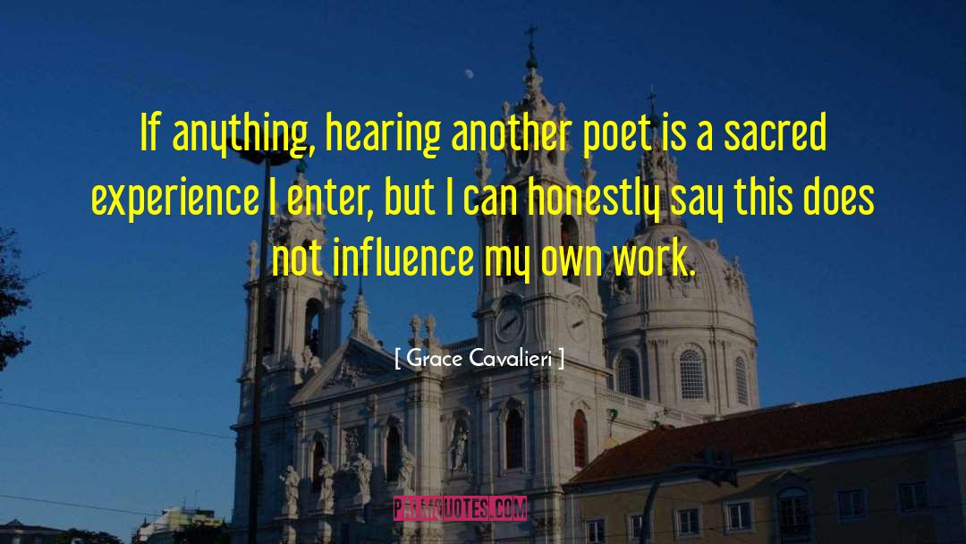 Grace Cavalieri Quotes: If anything, hearing another poet