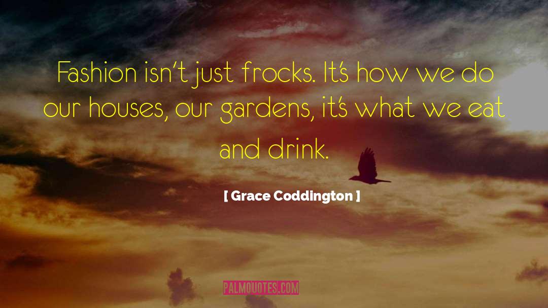 Grace Coddington Quotes: Fashion isn't just frocks. It's