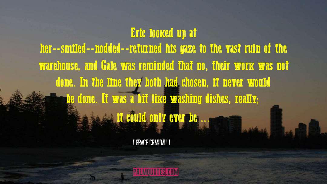 Grace Crandall Quotes: Eric looked up at her--smiled--nodded--returned