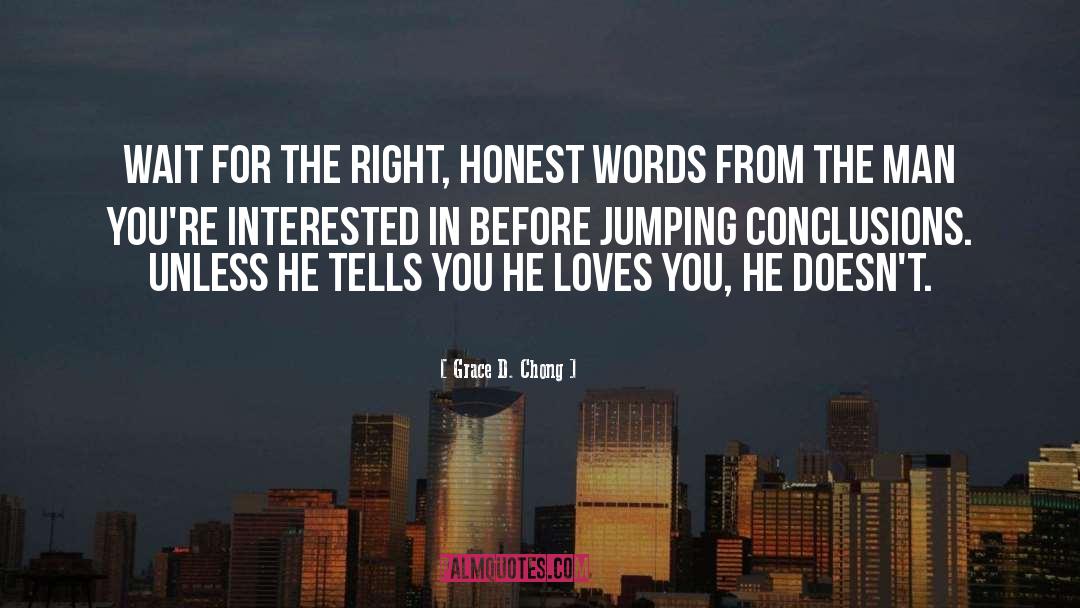 Grace D. Chong Quotes: Wait for the right, honest