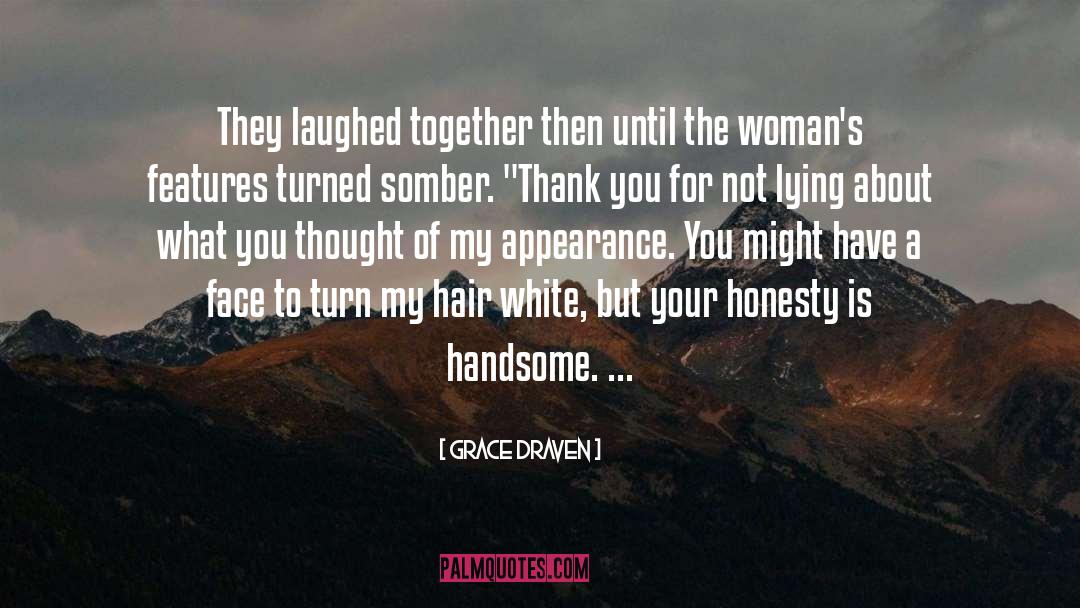 Grace Draven Quotes: They laughed together then until